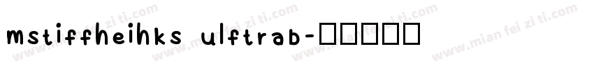 mstiffheihks ulftrab字体转换